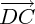 $ \overrightarrow{DC} $ $ \overrightarrow{DC} $