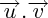 $\overrightarrow{u} . \overrightarrow{v}$