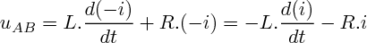 ${u}_{AB} = L.\frac{d(-i)}{dt} + R.(-i)
   = - L.\frac{d(i)}{dt} - R.i$