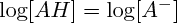 $  \log[AH] = \log[A^-]      $ 