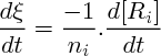 $  \frac{d \xi } {dt}  = \frac{-1}{n_i} .    \frac {d[R_i]}{dt} $