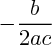 $  - \frac{b}{2ac}  $