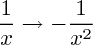 $ \frac{1}{x} \rightarrow - \frac{1}{x^2} $ $ \frac{1}{x} \rightarrow - \frac{1}{x^2} $