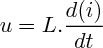 $u= L.\frac{d(i)}{dt}$