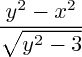 $\frac{{y}^{2}-{x}^{2}}{\sqrt{{y}^{2}-3}}$