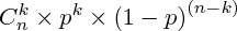 ${C}_{n}^k \times p^k\times \left(1-p\right)^\left(n-k\right) $