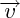 $\overrightarrow{v}$ $\overrightarrow{v}$