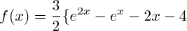 $f(x)=\frac{3}{2}\{e}^{2x}-{e}^{x}-2x-4$