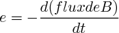 $e=-\frac{d(flux de B)}{dt}$